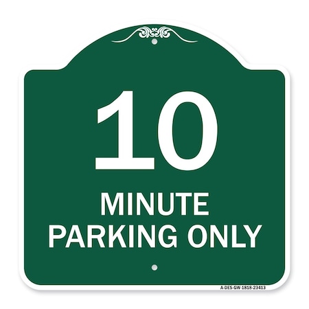 Signmission Designer Series Sign 10 Minute Parking Only, Green & White Aluminum Sign, 18" x 18", GW-1818-23413 A-DES-GW-1818-23413